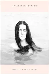 Book cover of California Sorrow by Mary Kinzie
