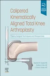 Book cover of Calipered Kinematically aligned Total Knee Arthroplasty E-Book by Stephen M. Howell MD