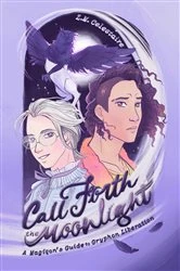 Book cover of Call Forth the Moonlight: A Magíqon's Guide to Gryphon Liberation by Z.M. Celestaire