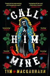 Book cover of Call Him Mine by Tim MacGabhann