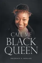 Book cover of Call Me Black Queen by Prudence N. Konlani