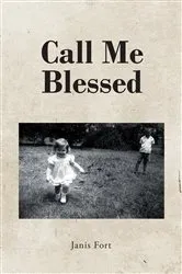 Book cover of Call Me Blessed by Janis Fort