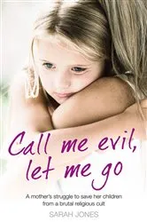 Book cover of Call Me Evil, Let Me Go by Sarah Jones