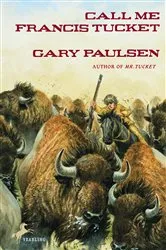Book cover of Call Me Francis Tucket by Gary Paulsen