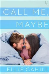 Book cover of Call Me, Maybe by Ellie Cahill