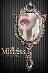 Book cover of Call Me Mistress (3rd ed.) by Jessica Black