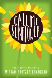 Book cover of Call Me Sunflower by Miriam Spitzer Franklin