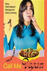 Book cover of Call Me Vegan by Halle Burns