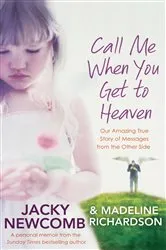 Book cover of Call Me When You Get To Heaven by Jacky Newcomb