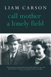 Book cover of Call Mother a Lonely Field by Liam Carson