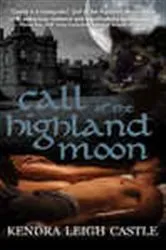 Book cover of Call of the Highland Moon by Kendra Castle