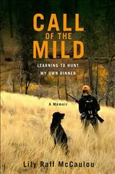 Book cover of Call of the Mild by Lily Raff McCaulou