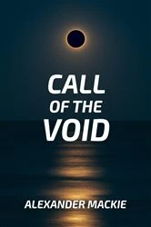 Book cover of Call of the Void by Alexander Lewis Mackie
