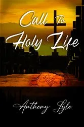 Book cover of Call to Holy Life by Anthony Lyle
