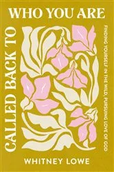 Book cover of Called Back to Who You Are by Whitney Lowe