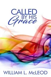 Book cover of Called By His Grace by William L McLeod