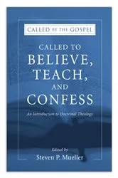 Book cover of Called to Believe, Teach, and Confess (3rd ed.) by Steven P. Mueller