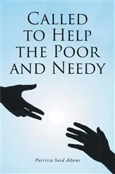 Book cover of Called to Help the Poor and Needy by Patricia Adams