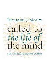 Book cover of Called to the Life of the Mind by Richard J. Mouw