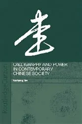 Book cover of Calligraphy and Power in Contemporary Chinese Society by Yuehping Yen
