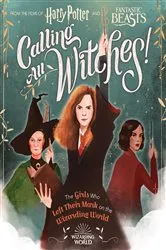 Book cover of Calling All Witches! The Girls Who Left Their Mark on the Wizarding World (Harry Potter and Fantastic Beasts) by Laurie Calkhoven