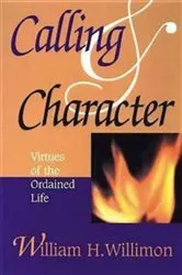 Book cover of Calling & Character by William H. Willimon