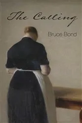 Book cover of Calling, The by Bruce Bond