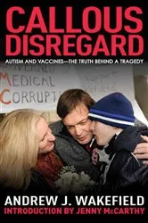 Book cover of Callous Disregard by Andrew J. Wakefield