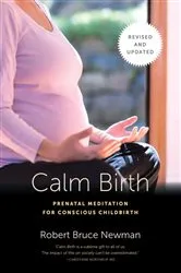 Book cover of Calm Birth, Revised by Robert Bruce Newman