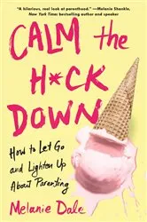 Book cover of Calm the H*ck Down by Unknown