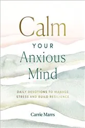 Book cover of Calm Your Anxious Mind by Carrie Marrs