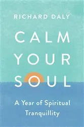 Book cover of Calm Your Soul by Richard Daly