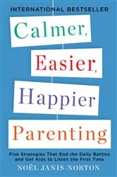 Book cover of Calmer, Easier, Happier Parenting by Noel Janis-Norton
