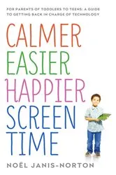 Book cover of Calmer Easier Happier Screen Time by Noël Janis-Norton