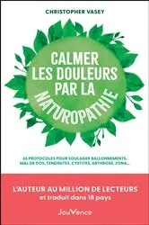 Book cover of Calmer les douleurs par la naturopathie by Christopher Vasey