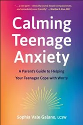 Book cover of Calming Teenage Anxiety by Sophia Galano