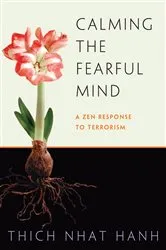 Book cover of Calming the Fearful Mind by Thich Nhat Hanh