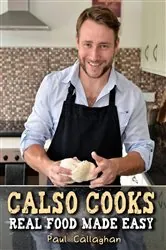 Book cover of Calso Cooks: Real Food Made Easy by Paul Callaghan