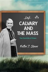 Book cover of Calvary and the Mass by Fulton  J. Sheen