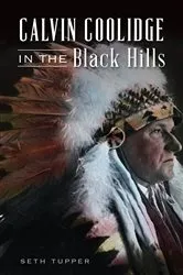 Book cover of Calvin Coolidge in the Black Hills by Seth Tupper