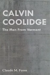 Book cover of Calvin Coolidge - The Man from Vermont by Unknown