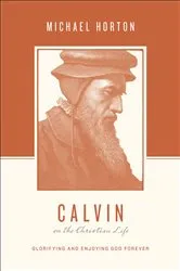 Book cover of Calvin on the Christian Life by Michael Horton