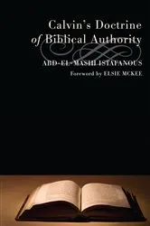 Book cover of Calvin's Doctrine of Biblical Authority by Abd-el-Masih Istafanous