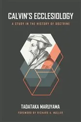 Book cover of Calvin's Ecclesiology by Tadataka Maruyama