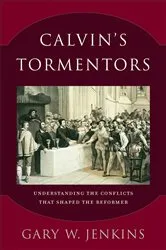 Book cover of Calvin's Tormentors by Gary W. Jenkins