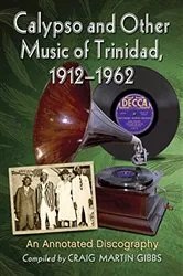 Book cover of Calypso and Other Music of Trinidad, 1912-1962 by Craig Martin Gibbs