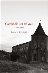 Book cover of Cambodia and the West, 1500-2000 by T. O. Smith