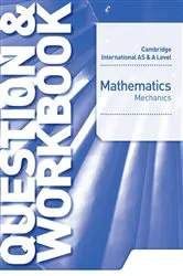 Book cover of Cambridge International AS & A Level Mathematics Mechanics Question & Workbook by Unknown