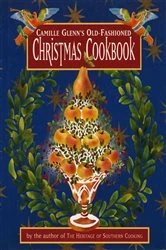 Book cover of Camille Glenn's Old-Fashioned Christmas Cookbook by Camille Glenn