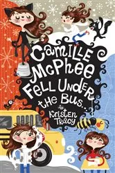 Book cover of Camille McPhee Fell Under the Bus ... by Kristen Tracy